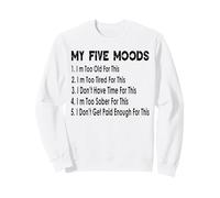 My Five Moods Funny Sarcastic Snarky Adult Humor Pun Joke Felpa
