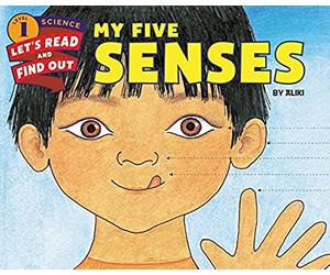 My Five Senses: An Engaging Science Picture Book About Exploring Our World Through Sight, Smell, Taste, Hearing, and Touch