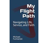 My Flight Path: Navigating Life, Service, and Faith