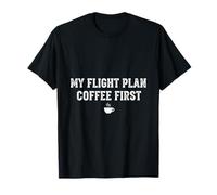 My Flight Plan Coffee First, Divertente Regalo da Pilota Maglietta