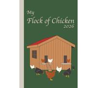 My Flock of Chicken - 2026: Laying lists with date included, inventory register, notes, hobby poultry keeping