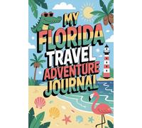 My Florida Travel Adventure Journal: A Guided Sunshine State Diary for Kids with Daily Prompts, Beach and Wildlife Scavenger Hunts, Theme Park Activities, and Drawing Pages