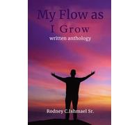 My Flow as I Grow: Written Anthology