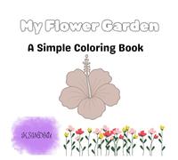 My Flower Garden: A Simple Coloring Book