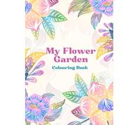 My Flower Garden: Colouring Book