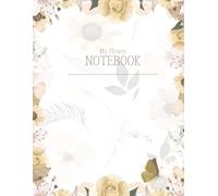 My Flower Notebook: Cute, Lined Paper, Composition Notebook, Grades K-12, 120 Sheets, Cozy, Plants, Flowers