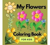 My Flowers Coloring Book for Kids: Bold and Easy with Beautiful flowers to learn flowers name