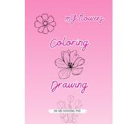 My Flowers: Coloring & Drawing Activity Book