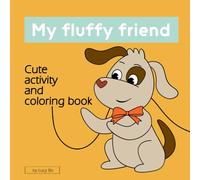 My fluffy friend: Cute activity and coloring book