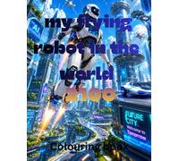 My flying robot in the world 2100: Colouring book