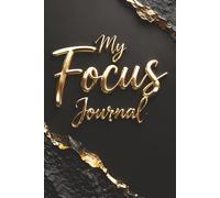 My Focus Journal - A Notebook for Writing Goals, Priorities, and Personal Reflections: Guided Prompts for Goal Setting, Planning, and Daily ... Elegant Black and Gold Marble Book Cover
