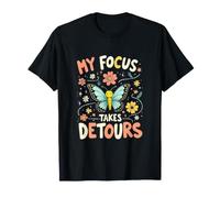 My Focus Takes Detours Farfalla ADHD Distrazione Maglietta