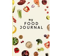 My Food Journal: A 90-Day Nutrition & Wellness Tracker: Track Your Meals, Mood, and Habits for a Healthier You!