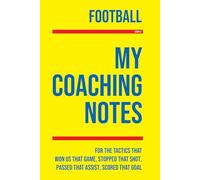 My Football Coaching: Note making, diagrams and doodles for football tactics, training drills, games and matches