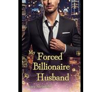 My Forced Billionaire Husband: A Forced Marriage Enemies-to-Lovers Billionaire Romance (English Edition) 1