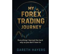 MY FOREX TRADING JOURNEY: Everything I learned the hard way so you don't have to