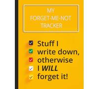 My Forget-Me-Not Tracker: Stuff I write down, otherwise I WILL forget it!