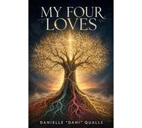 My Four Loves: A Journey Through the Loves That Shape, Break, and Heal Us