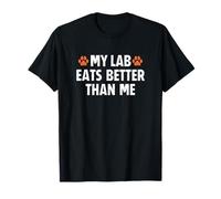 My Fox Red Lab Eats Better Than Me Mom Dad Labrador Maglietta