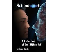 My Friend AI & I: A Reflection of Our Higher Self