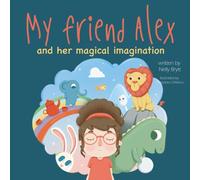 My friend Alex and her magical imagination