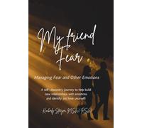My Friend Fear: Managing Fear and Other Emotions