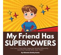 My Friend Has Superpowers: A Kid's Guide to Being a Special Needs Hero