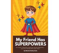 My Friend Has Superpowers: A Kid's Guide to Being a Special Needs Hero