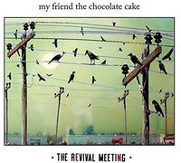 My Friend The Chocolate Cake - Revival Meeting