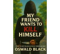 My Friend Wants To Kill Himself: A High School Murder Mystery