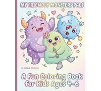 My Friendly Monster Pals Coloring Book: A Cute and Fun Coloring Book for Kids Ages 4-6