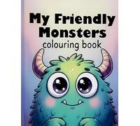 My Friendly Monsters coloring book: Cute & Friendly Monster Pages for children ages 3-6