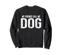 My Friends Call Me Dog Felpa