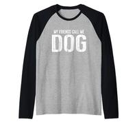 My Friends Call Me Dog Maglia con Maniche Raglan