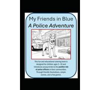 My Friends in Blue - A Police Adventure: Police Coloring Book