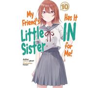 My Friend's Little Sister Has It in for Me! 10: Light Novel