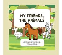 MY FRIENDS, THE ANIMALS: LEARNING THROUGH COLOURING