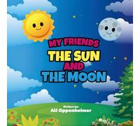 MY FRIENDS THE SUN AND THE MOON