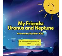My Friends: Uranus and Neptune: Astronomy Book for Kids