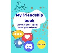 My Friendship Book: A fun and creative friendship journal full of fun questions, doodle spaces, and memories to share with friends and classmates, for ages 11-14