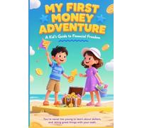 My Frist Money Adventure: A Kid’s Guide to Financial Freedom
