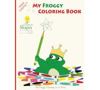 My Froggy Coloring Book - Geometric Shapes: 2D and 3D Shapes