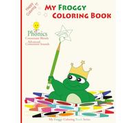My Froggy Coloring Book - Phonics: Consonant Blends and Advanced Consonant Sounds