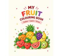 My Fruit Colouring Book: Colour • Learn • Grow