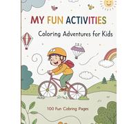 My Fun Activities- Coloring Adventures for Kids: A delightful journey of imagination, creativity, and everyday adventures!