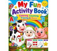 My Fun Activity Book: Colouring, Counting, Tracing and More! A Fun Learning Workbook with Alphabet, Word Search, Addition, Subtraction, Symmetry, Color by Number and I Spy Farm Animal Games