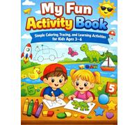 My Fun Activity Book: Simple Coloring, Tracing, and Learning Activities for Kids Ages 3-6