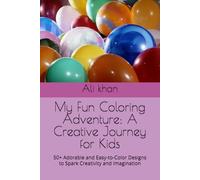 My Fun Coloring Adventure: A Creative Journey for Kids: 50+ Adorable and Easy-to-Color Designs to Spark Creativity and Imagination
