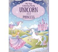 "My Fun Coloring Book: Magical Unicorns and Princesses - A Coloring Adventure for Kids and Adults in a Fairytale World"