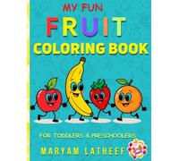 MY FUN FRUIT COLORING BOOK: Little Learners Fruit Coloring Book